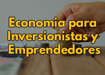 Economia para Inversionistas y Emprendedores Edición 1